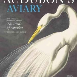 Audubon's Aviary: The Original Watercolors for The Birds of America book